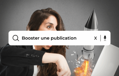 Guide pour booster une publication efficacement