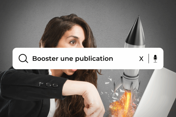 Guide pour booster une publication efficacement