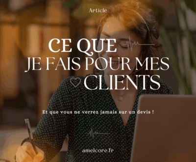 Ce que je fais pour mes clients et que vous ne verrez jamais sur les devis