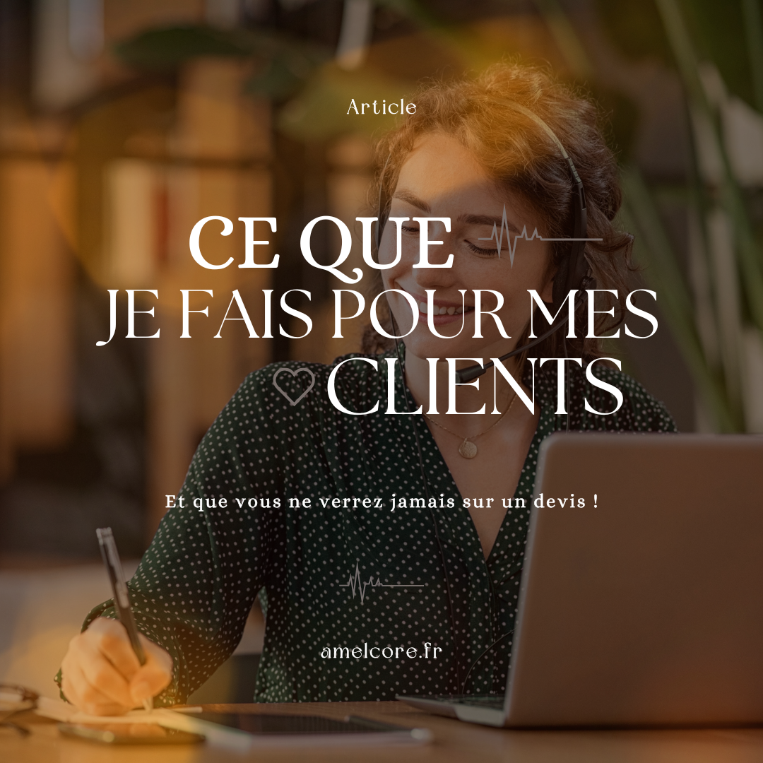Ce que je fais pour mes clients et que vous ne verrez jamais sur les devis